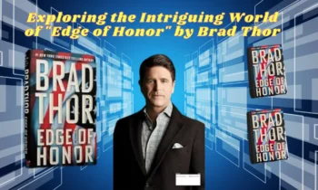 Exploring the Intriguing World of “Edge of Honor” by Brad Thor