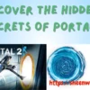 Portal : Discover the Hidden Secrets That Will Change Your Gaming Experience Forever!